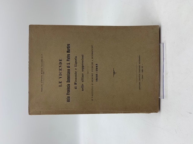 Le vicende della Provincia Domenicana di S. Pietro Martire di Piemonte e Liguria nelle ultime soppressioni. II fascicolo. Memorie storiche e biografiche 1850-1885